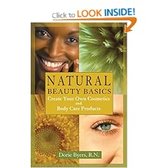 Natural Beauty Basics: Create Your Own Cosmetics and Body Care Products