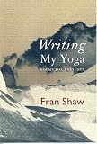 Writing My Yoga: Poems for Presence