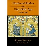 heretics and scholars in the high middle ages 1000 1200