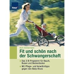 Fit und sch�n nach der Schwangerschaft: Das 3-B-Programm f�r Bauch, Busen und Beckenboden Mit Pflege- und Verw�hntipps gegen den Baby-Blues