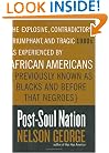 Post-Soul Nation: The Explosive, Contradictory, Triumphant, and Tragic 1980s as Experienced by African Americans (Previously Known as Blacks and Before That Negroes)