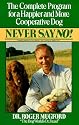 Never Say No!: The Complete Program for a Happier and More Cooperative Dog