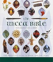 The Wicca Bible: The Definitive Guide to Magic and the Craft
