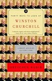 Forty Ways to Look at Winston Churchill: A Brief Account of a Long Life