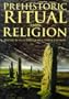 Prehistoric Ritual and Religion: Essays in Honour of Aubrey Burl