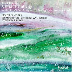 Catherine Wyn-Rogers - Britten - Christ's Nativity / Gritton, Wyn-Rogers, Holst Singer, Layton