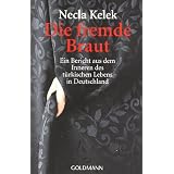 Die fremde Braut: Ein Bericht aus dem Inneren des t�rkischen Lebens in Deutschlandvon "Necla Kelek"