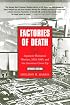 Factories of Death: Japanese Biological Warfare, 1932-45 and the American Cover-Up