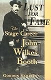 related product Lust for Fame: The Stage Career of John Wilkes Booth