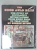 The good auld days : the story of Scotland's entertainers from music hall to television