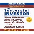 The Successful Investor: What 80 Million People Need to Know to Invest Profitably and... by William J. O