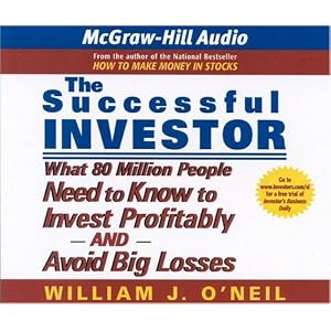 The Successful Investor: What 80 Million People Need to Know to Invest Profitably and... by William J. O'Neil