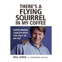 There's a Flying Squirrel in My Coffee: Overcoming Cancer with the Help of My Pet