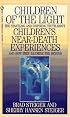 Children of the Light: The Startling and Inspiring Truth about Children's Near-Death Experiences a