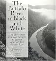 The Buffalo River in Black and White: The Photo Story That Won the Fight to Protect America's First National River