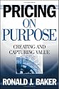 Pricing on Purpose: Creating and Capturing Value