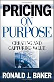 Pricing on Purpose: Creating and Capturing Value