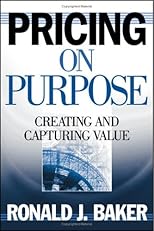 Pricing on Purpose: Creating and Capturing Value
