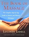 The Book Of Massage: The Complete Stepbystep Guide To Eastern And Western Technique