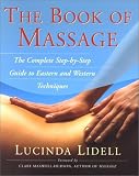 The Book Of Massage: The Complete Stepbystep Guide To Eastern And Western Technique