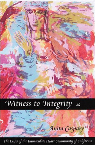 Witness to Integrity: The Crisis of the Immaculate Heart Community of California under Congregations & Orders in The Books Store