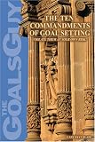  : The Ten Commandments of Goal Setting