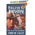 Last Gunfighter: Ambush Valley (The Last Gunfighter) by  William W. Johnstone and J.A. Johnstone