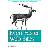 Even Faster Web Sites: Performance Best Practices for Web Developers
