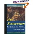 Art Restoration: The Culture, the Business, and the Scandal