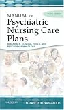 Manual of Psychiatric Nursing Care Plans (Varcarolis, Manual of Psychiatric Nursing Care Plans)