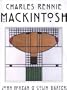 Charles Rennie Mackintosh : Architect, Artist, Icon