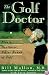 The Golf Doctor: How to Play a Better, Healthier Round of Golf