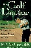 The Golf Doctor: How to Play a Better, Healthier Round of Golf