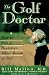 The Golf Doctor: How to Play a Better, Healthier Round of Golf