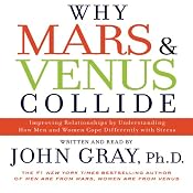 Why Mars and Venus Collide: Understanding How Men and Women Cope Differently with Stress | [John Gray]