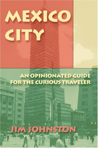 Mexico City: An Opinionated Guide for the Curious Traveler under Latin America in The Books Store