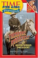 Time For Kids: Theodore Roosevelt: The Adventurous President (Time For Kids)