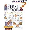 First Food: Preparing Food for Babies and Toddlers