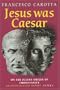 Jesus Was Caesar: On the Julian Origin of Christianity: An Investigative Report
