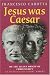 Jesus was Caesar: On the Julian origin of Christianity - an investigative report: On the Roman Origin of Christianity