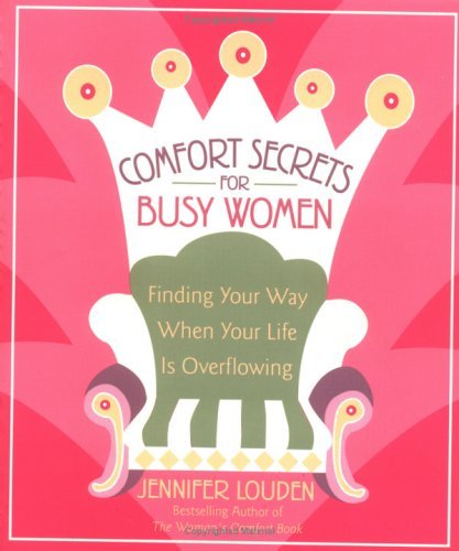Comfort Secrets for Busy Women: Finding Your Way When Your Life Is Overflowing Book Image