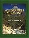Book Wilderness Medicine (Wilderness Medicine: Management of Wilderness and Environmental Emergencies)