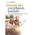 Manuel des constellations familiales : Introduction � la pratique de la th�rapie syst�mique de Bert Hellinger