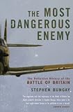 The Most Dangerous Enemy: The Definitive History of the Battle of Britain (ISBN: 1845134818)