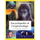 Encyclopedia of Cryptozoology: A Global Guide to Hidden Animals and Their Pursuers by Michael Newton