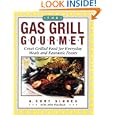 The Gas Grill Gourmet: Great Grilled Food for Everyday Meals and Fantastic Feasts by A. Cort Sinnes