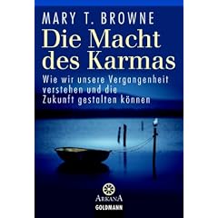 Die Macht des Karmas: Wie wir unsere Vergangenheit verstehen und die Zukunft gestalten k�nnen