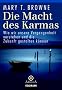 Die Macht des Karmas: Wie wir unsere Vergangenheit verstehen und die Zukunft gestalten k�nnen