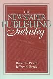 Newspaper Publishing Industry, The: (Part of the Allyn & Bacon Series in Mass Communication)