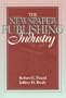 Newspaper Publishing Industry, The: (Part of the Allyn & Bacon Series in Mass Communication)